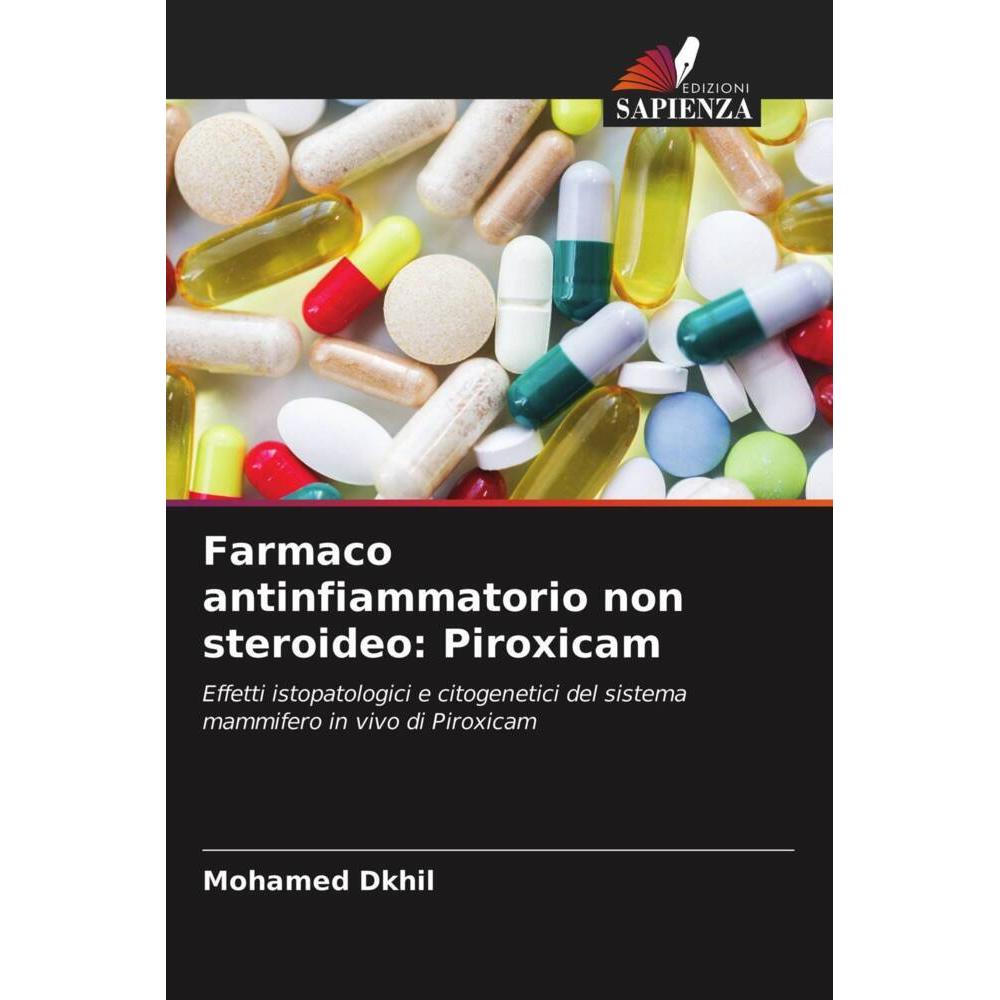 Farmaco antinfiammatorio non steroideo: Piroxicam, Fachbücher von Mohamed Dkhil