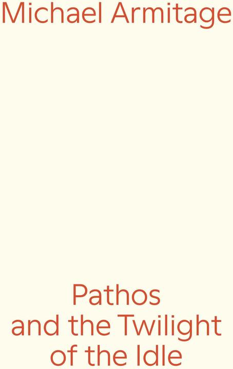 Produktbild Michael Armitage. Pathos and the Twilight of the Idle (Deutsch, Englisch, Michael Armitage, Thomas D. Trummer, 2023)