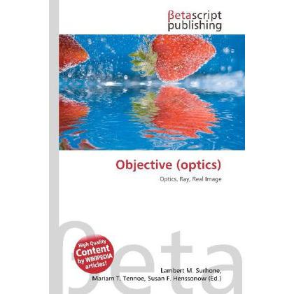 Objective (optics), Fachbücher von Lambert M. Surhone, Miriam T. Timpledon, Susan F. Marseken