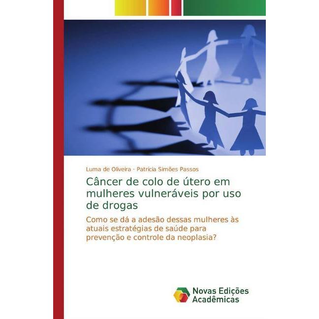 Câncer de colo de útero em mulheres vulneráveis por uso de drogas, Fachbücher von Luma de Oliveira, Patrícia Simões Pass...