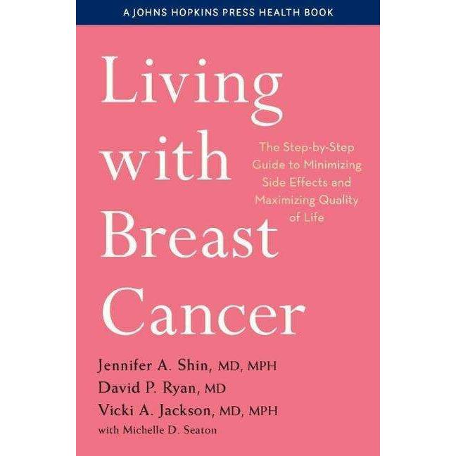 Living with Breast Cancer: The Step-By-Step Guide to Minimizing Side Effects and Maximizing Qua, Fachbücher von David P....