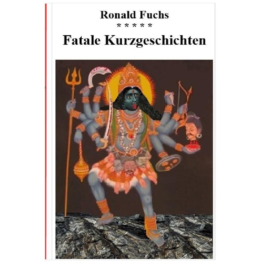 Fatale Kurzgeschichten, Belletristik von Ronald Fuchs