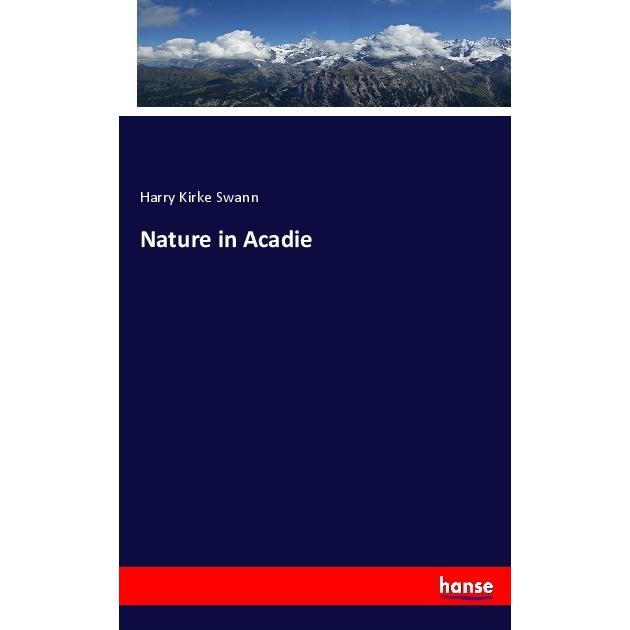 Nature in Acadie, Fachbücher von Harry Kirke Swann