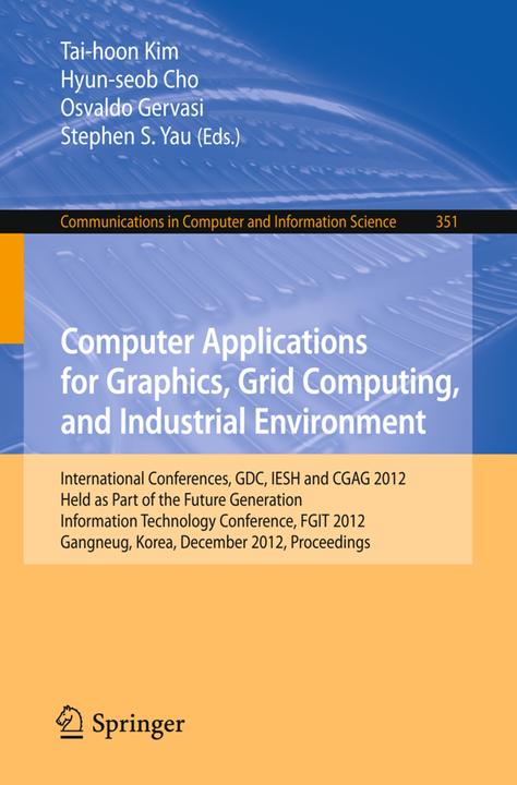 Produktbild Computer Applications for Graphics, Grid Computing, and Industrial Environment (Hyun-seob Cho, Osvaldo Gervasi, Stephen S. Yau, Tai-Hoon Kim, 2012)