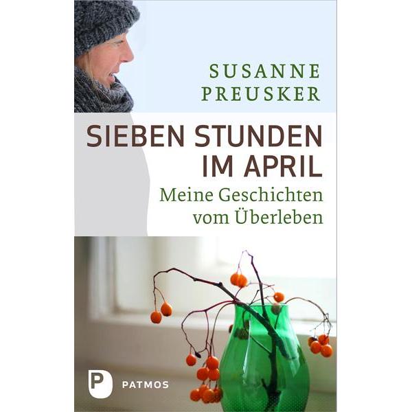 Sieben Stunden im April, Belletristik von Susanne Preusker