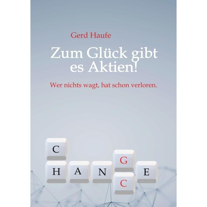 Zum Glück gibt es Aktien!, Ratgeber von Gerd Haufe
