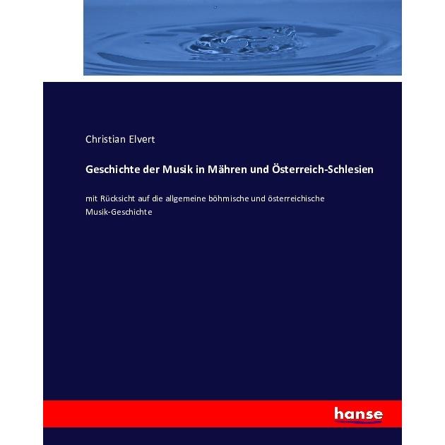 Geschichte der Musik in Mähren und Österreich-Schlesien, Fachbücher von Christian Elvert