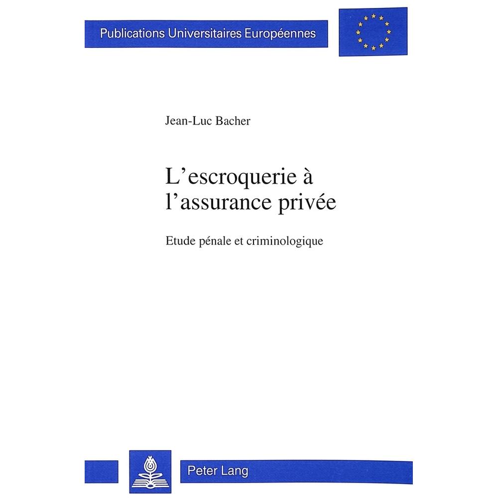 L'escroquerie à l'assurance privée, Fachbücher von Jean-Luc Bacher jun.