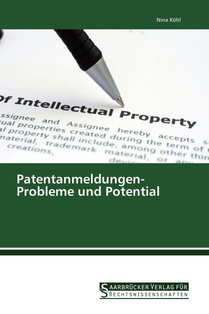 Produktbild Patentanmeldungen- Probleme und Potential (Deutsch, Nina Köhl, 2014)