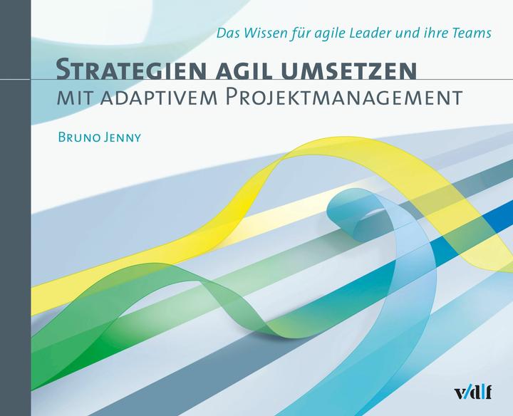 Produktbild Strategien agil umsetzen mit adaptivem Projektmanagement (Deutsch, Jenny Bruno, 2022)