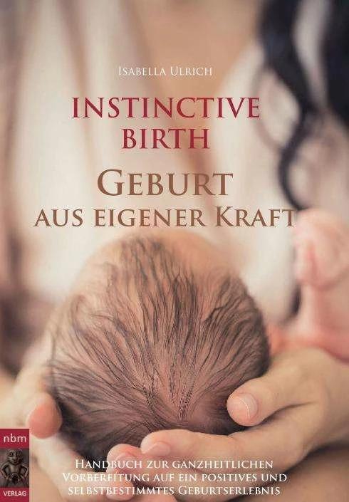 Produktbild INSTINCTIVE BIRTH - Geburt aus eigener Kraft (Deutsch, Isabella Ulrich, 2017)