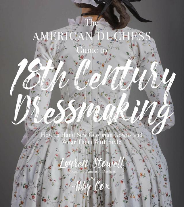 Produktbild The American Duchess Guide to 18th Century Dressmaking (Englisch, Abby Cox, Lauren Stowell, 2017)
