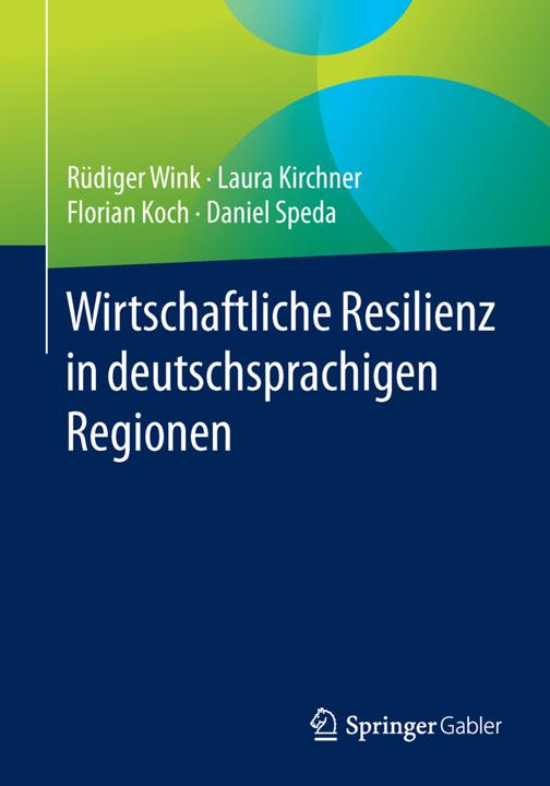 Produktbild Wirtschaftliche Resilienz in deutschsprachigen Regionen (Deutsch, Daniel Speda, Florian Koch, Laura Kirchner, Rüdiger Wink, 2016)