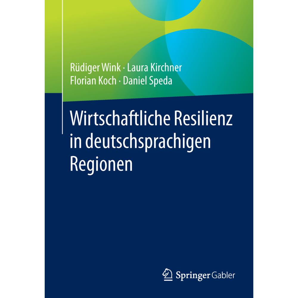 Wirtschaftliche Resilienz in deutschsprachigen Regionen, Fachbücher von Rüdiger Wink, Daniel Speda, Laura Kirchner, Flor...