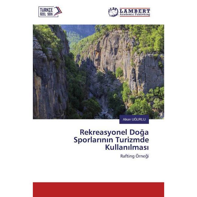 Rekreasyonel Doga Sporlarinin Turizmde Kullanilmasi, Ratgeber von Alkan UGURLU