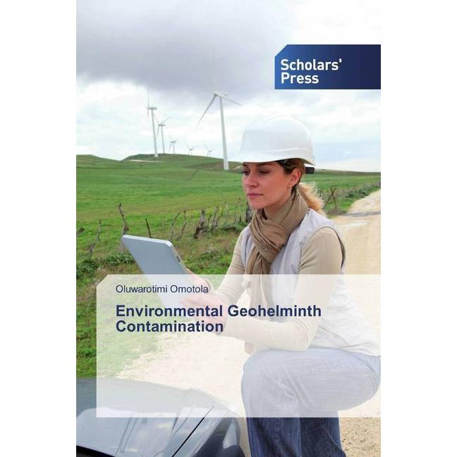 Environmental Geohelminth Contamination, Fachbücher von Oluwarotimi Omotola