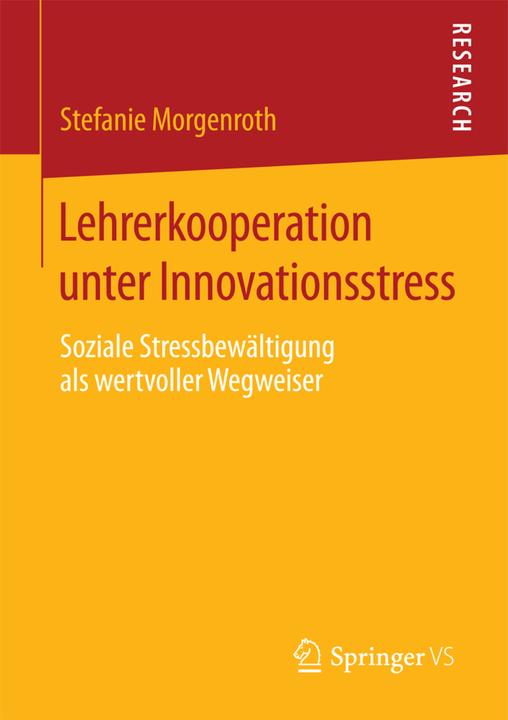 Produktbild Lehrerkooperation unter Innovationsstress (Deutsch, Stefanie Morgenroth, 2015)