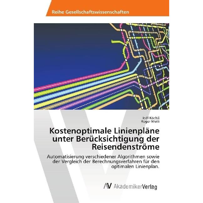 Kostenoptimale Linienpläne unter Berücksichtigung der Reisendenströme, Fachbücher von Joël Köchli, Roger Meili