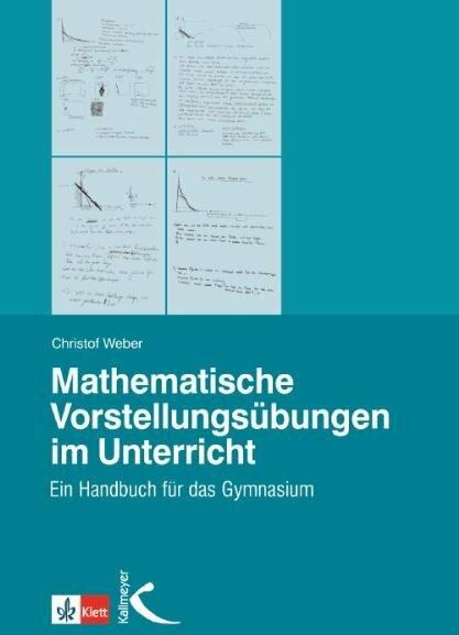 Produktbild Mathematische Vorstellungsübungen im Unterricht (Deutsch, Christof Weber, 2010)