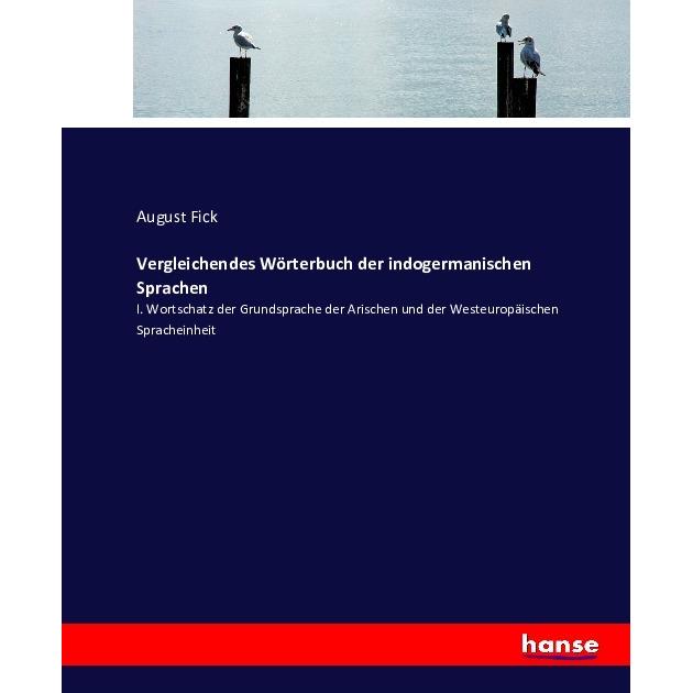 Vergleichendes Wörterbuch der indogermanischen Sprachen, Schulbücher von August Fick