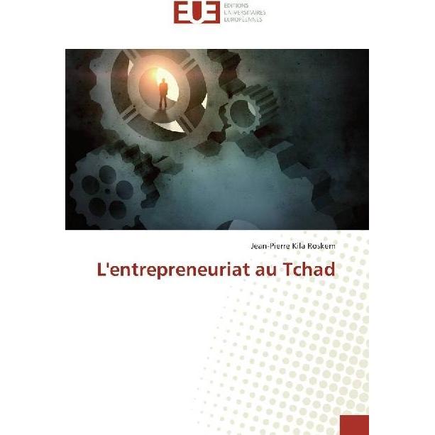 L'entrepreneuriat au Tchad, Ratgeber von Jean-Pierre Kila Roskem