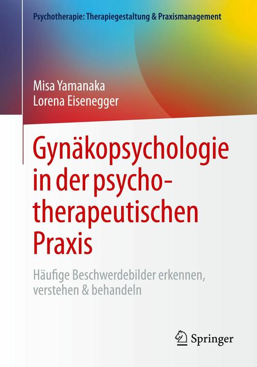 Gynäkopsychologie in der psychotherapeutischen Praxis (Deutsch, Lorena Eisenegger, Misa Yamanaka, 2025)