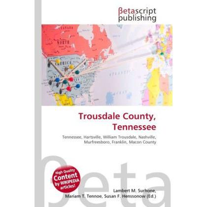 Trousdale County, Tennessee, Ratgeber von Lambert M. Surhone, Mariam T. Tennoe, Susan F. Henssonow
