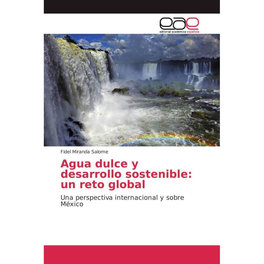 Agua dulce y desarrollo sostenible: un reto global, Fachbücher