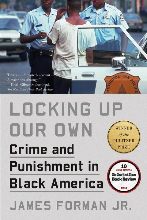 Produktbild Locking Up Our Own: Crime and Punishment in Black America (Englisch, James Forman, 2018)