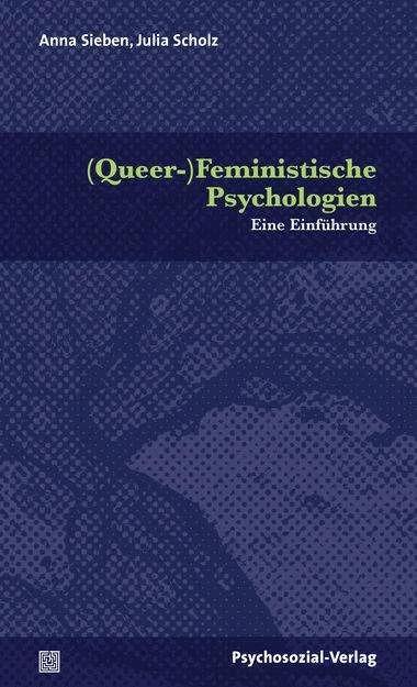 Produktbild (Queer-)Feministische Psychologien (Deutsch, Anna Scholz Sieben, Anne Sieben, 2012)