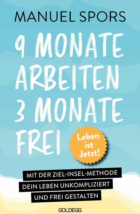 Produktbild 9 Monate arbeiten, 3 Monate frei. Ab heute läuft mein Leben anders (Deutsch, Manuel Spors, 2023)
