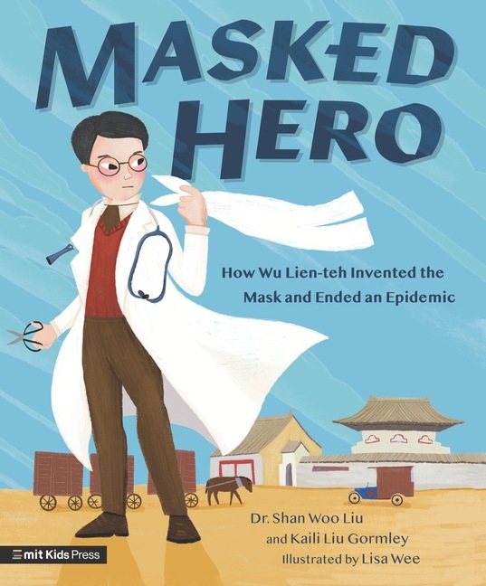 Image du produit Masked Hero : comment Wu Lien-teh a inventé le masque qui a mis fin à une épidémie (Shan Woo Liu, 2023)
