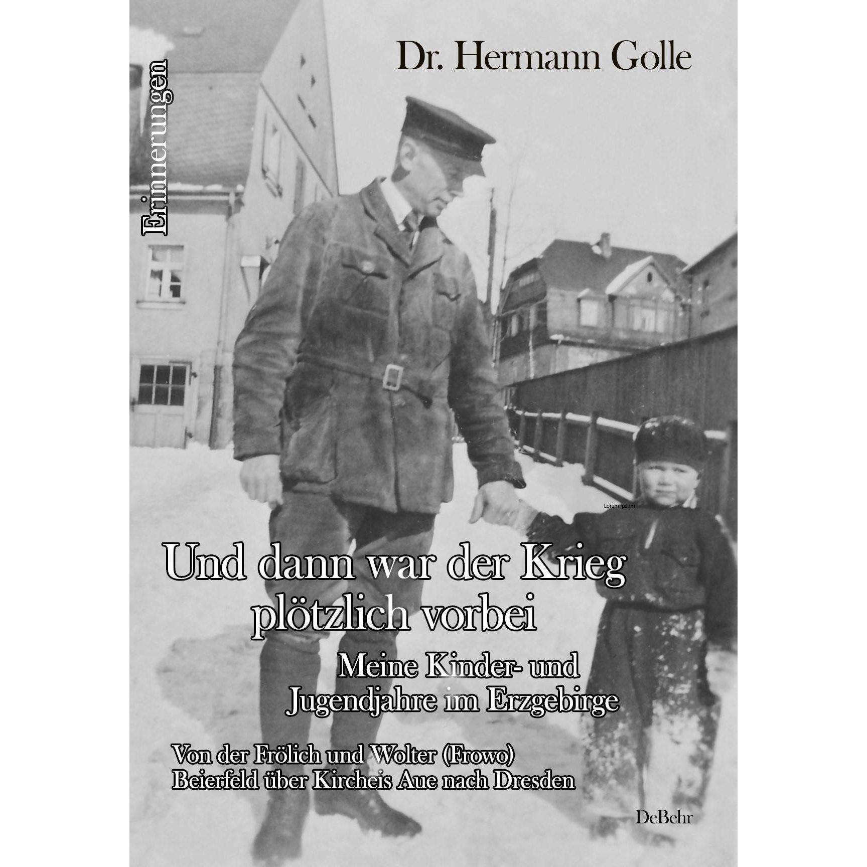 Dr. Golle:Und dann war der Krieg plötzl, Fachbücher von Herrmann Dr. Golle