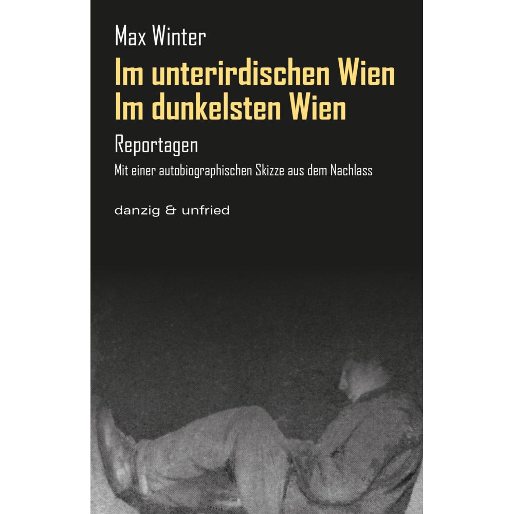 Im dunkelsten Wien / Im unterirdischen Wien, Belletristik von Max Winter