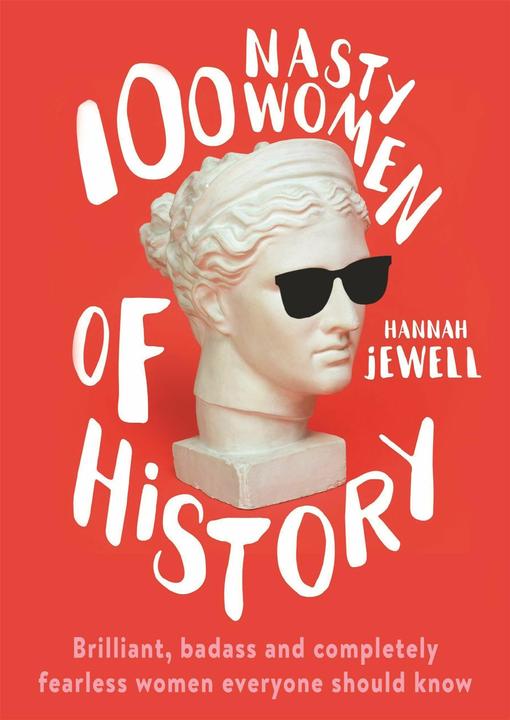 Produktbild 100 Nasty Women of History (Englisch, Hannah Jewell, 2020)
