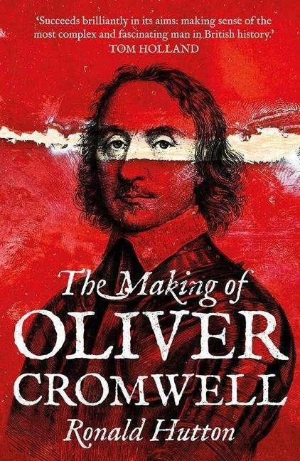 Produktbild The Making of Oliver Cromwell (Englisch, Ronald Hutton, 2022)