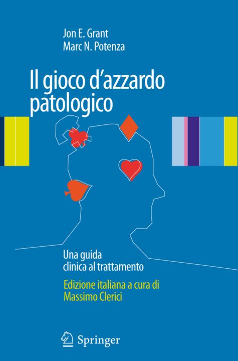 Il gioco d'azzardo patologico (Italienisch, Jon E. Grant, Marc N. Potenza, 2010)