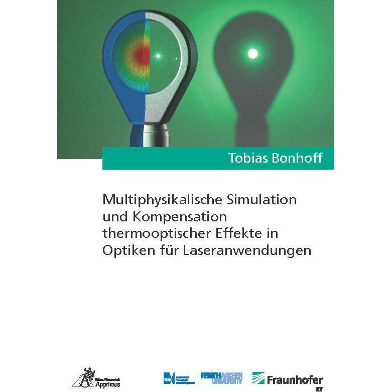 Multiphysikalische Simulation und Kompensation thermooptischer Effekte in Optiken für Laseranwendung, Fachbücher von Tob...