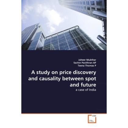 Thumbnail - A study on price discovery and causality between spot and future, Fachbücher von Sachin Pavithran AP, Jaheer Mukthar, Th...