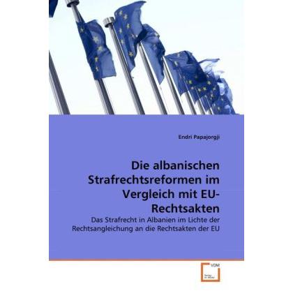Die albanischen Strafrechtsreformen im Vergleich mit EU-Rechtsakten, Fachbücher