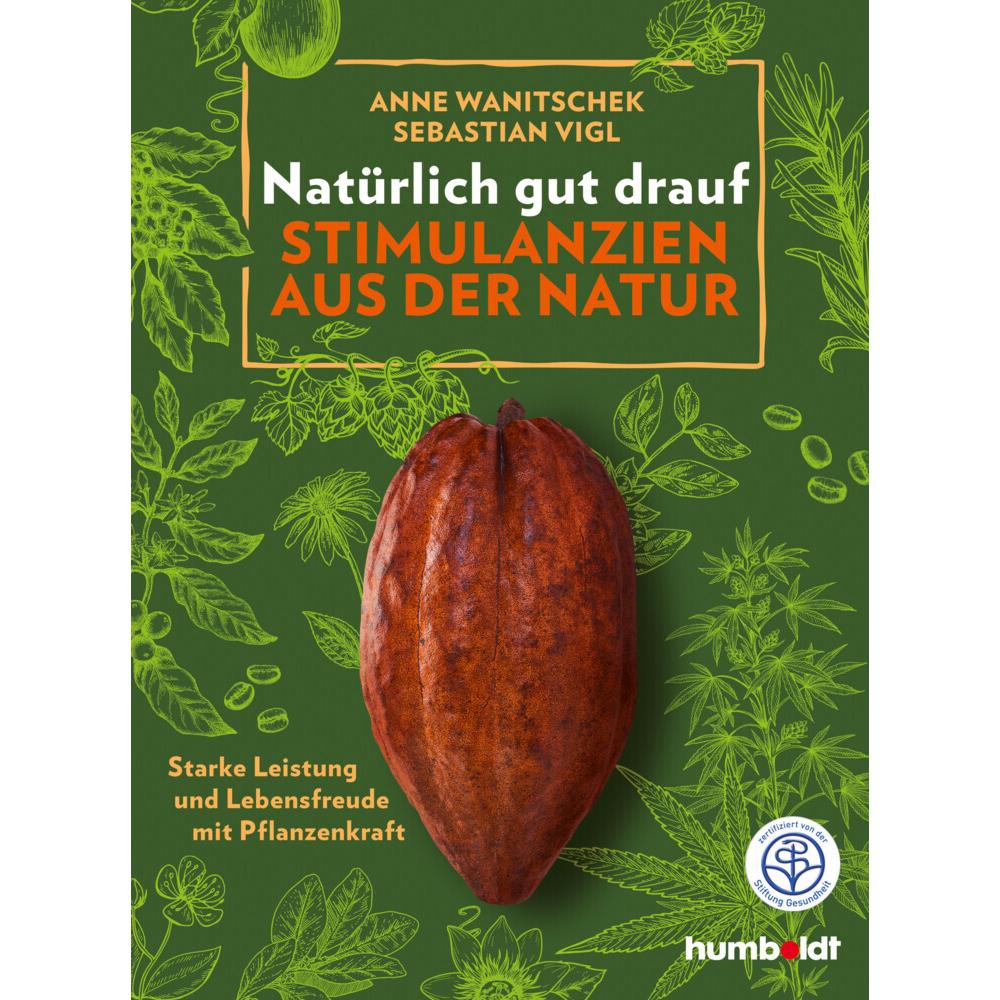 Thumbnail - Natürlich gut drauf - Stimulanzien aus der Natur, Ratgeber von Anne Wanitschek
