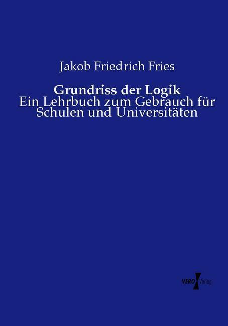 Produktbild Grundriss der Logik (Deutsch, Jakob Friedrich Fries, 2014)