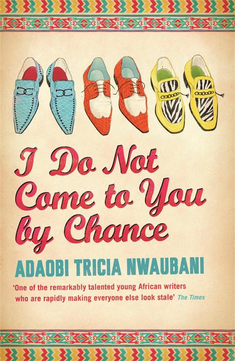 Produktbild I Do Not Come to You by Chance (Englisch, Adaobi Tricia Nwaubani, 2010)