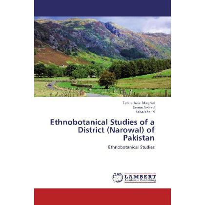 Ethnobotanical Studies of a District (Narowal) of Pakistan, Fachbücher von Tahira Aziz Mughal, Samia Arshad, Saba Khalid