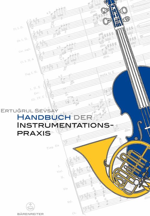 Produktbild Handbuch der Instrumentationspraxis (Deutsch, Ertugrul Sevsay, 2005)