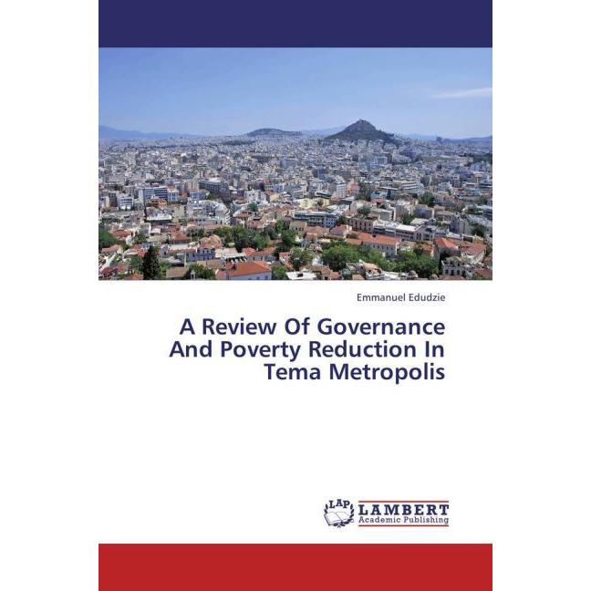 A Review Of Governance And Poverty Reduction In Tema Metropolis, Fachbücher