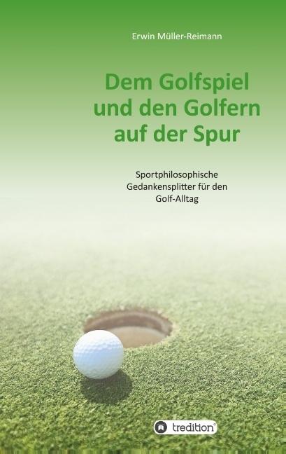 Produktbild Dem Golfspiel und den Golfern auf der Spur (Deutsch, Erwin Müller-Reimann, 2015)