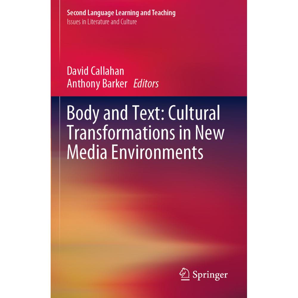 Body and Text: Cultural Transformations in New Media Environments, Fachbücher von David Callahan, Anthony Barker