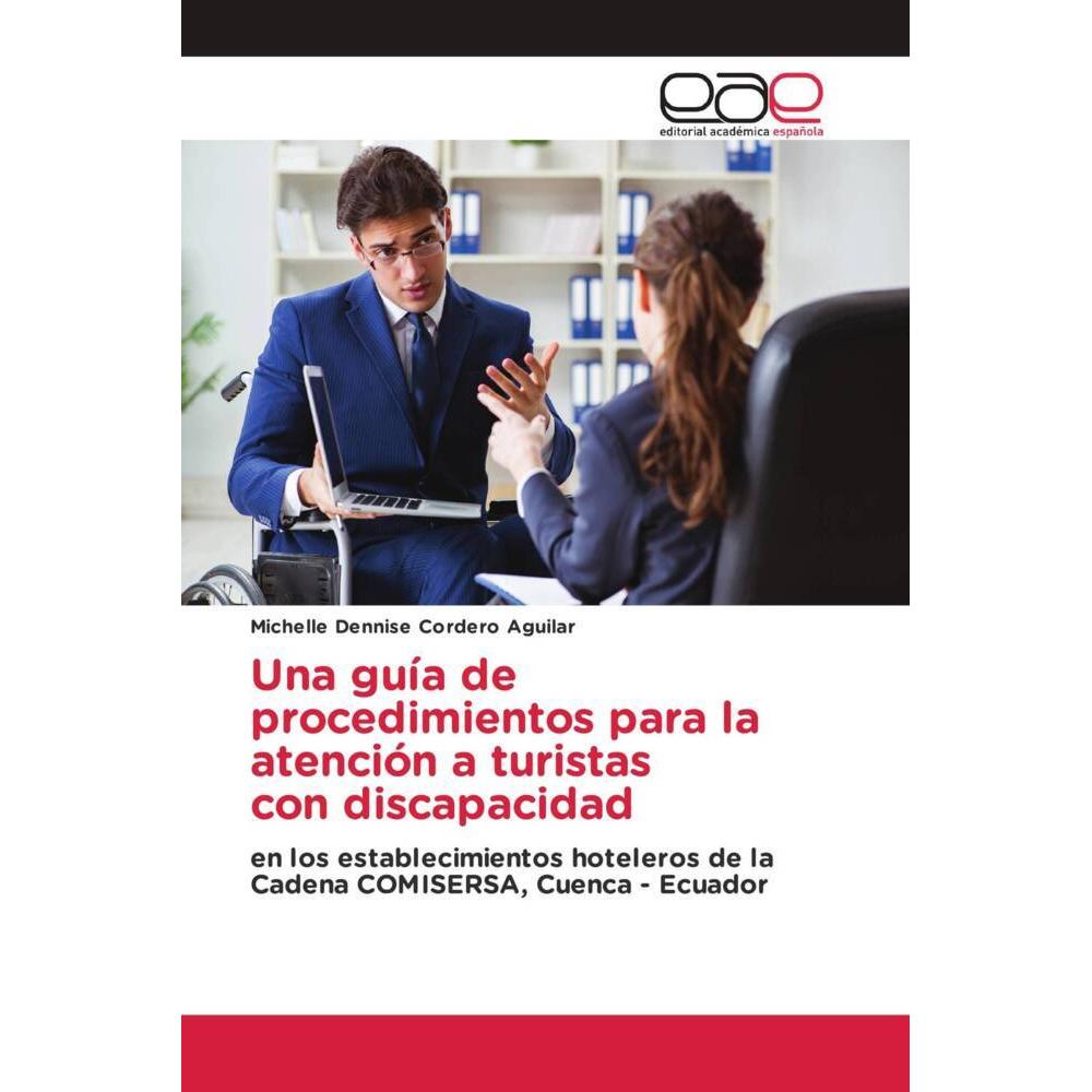 Una guía de procedimientos para la atención a turistas con discapacidad, Fachbücher von Michelle Dennise Cordero Aguilar