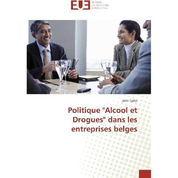 Politique 'Alcool et Drogues' dans les entreprises belges, Fachbücher von John Colin
